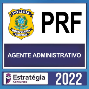 PRF – ( AGENTE ADMINISTRATIVO ) – ESTRATÉGIA 2022 - Rateio Policia Rodoviaria Fedeal Adm PRF