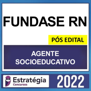 FUNDASE RN – PÓS EDITAL ( AGENTE SOCIOEDUCATIVO ) – ESTRATÉGIA 2022