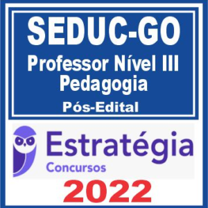SEDUC GO (Professor Nível III – Pedagogia) Pós Edital – Estratégia 2022