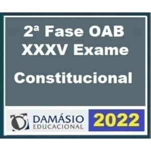 2ª Fase OAB XXXV (35º) Exame - Direito Constitucional (DAMÁSIO 2022)