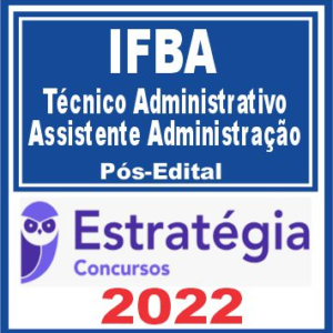 IFBA (Técnico Administrativo – Assistente em Administração) Pós Edital – Estratégia 2022