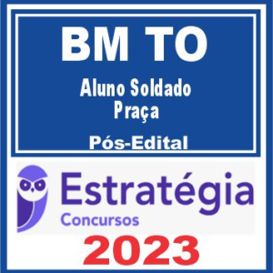 BM TO (Aluno Soldado – Praça) Pós Edital – Estratégia 2023 - Rateio CBM TO Tocantins Bombeiro BMTO Militar CBMTO