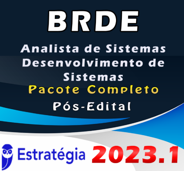 BRDE (Analista de Sistemas – Desenvolvimento de Sistemas) Pacote – ESTRATEGIA 2023 (Pós-Edital)