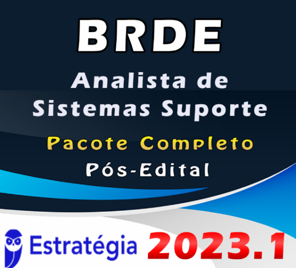 BRDE (Analista de Sistemas – Suporte) Pacote – ESTRATEGIA 2023 (Pós-Edital)