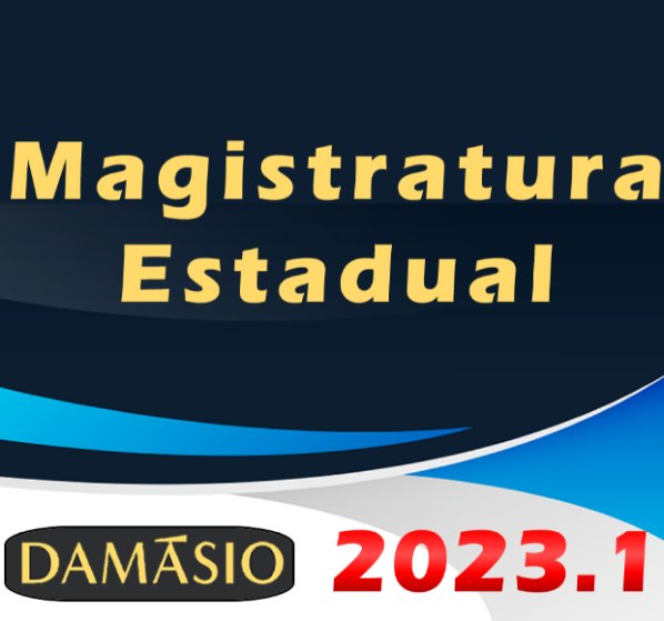 Magistratura Estadual – Juiz de Direito do Tribunal de Justiça – Damasio 2023 - Rateio Juiz Estados Curso Regular Extensivo 2023