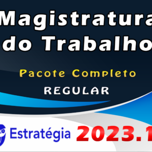Magistratura do Trabalho – Pacote Teórico – ESTRATEGIA 2023 (Regular) - Rateio Juiz do Trabalho Curso Extensivo 2023 Trabalhista