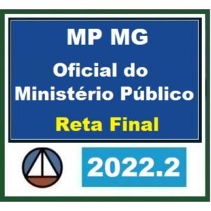 MP MG - Oficial do Ministério Público - Reta Final (CERS 2022.2) - Ministério Público de Minas Gerais