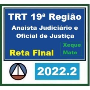 TRT 19ª Região - Analista Judiciário e Oficial de Justiça - Reta Final (CERS 2022.2) TRT19 - Alagoas