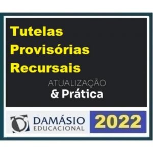 Tutelas Provisórias Recursais - Atualização e Prática (DAMÁSIO 2022)