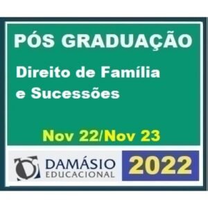 Pós Graduação - Direito de Família e Sucessões – Turma Out 2022 - 12 meses (DAMÁSIO 2022.2)