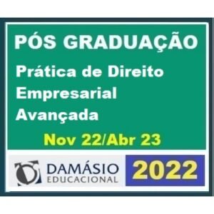 Pós Graduação - Prática de Direito Empresarial Avançada – Turma Out 2022 - 6 meses (DAMÁSIO 2022.2)