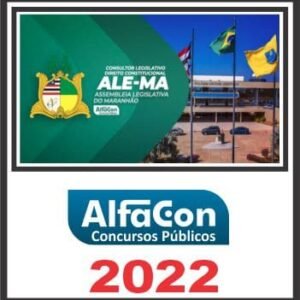 ALE MA (CONSULTOR LEGISLATIVO) PÓS EDITAL – ALFACON 2022