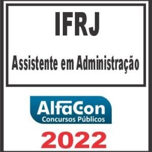 IFRJ (ASSISTENTE EM ADMINISTRAÇÃO) PÓS EDITAL – ALFACON 2022