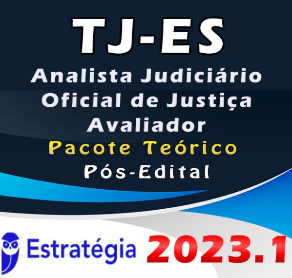 TJ-ES (Analista Judiciário – Oficial de Justiça Avaliador) Pacote – ESTRATEGIA 2023 (Pós-Edital)