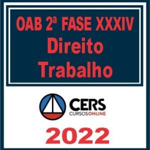 OAB 2ª Fase XXXIV (Trabalho) Cers
