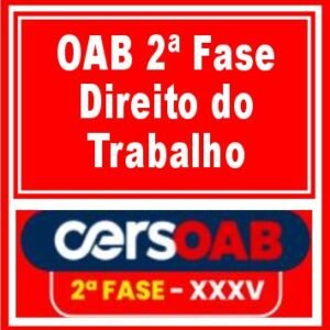 OAB 2ª Fase XXXV (Direito do Trabalho) Cers 2022