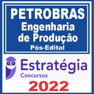 PETROBRAS (Engenharia de Produção) Pós Edital – Estratégia 2022
