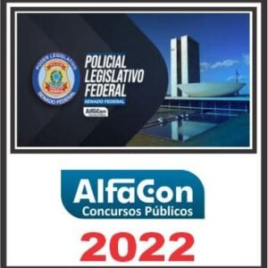POLICIAL LEGISLATIVO FEDERAL – ALFACON 2022