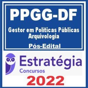 PPGG DF (Gestor em Políticas Públicas – Arquivologia) Pós Edital – Estratégia 2022