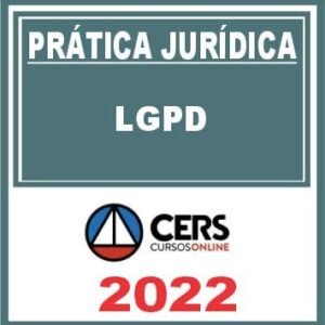 Prática Jurídica (LGPD: Lei Geral de Proteção de Dados) Cers 2022