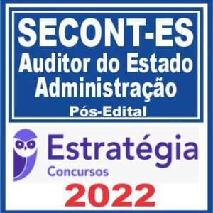 SECONT ES (Auditor do Estado – Administração) Pós Edital – Estratégia 2022