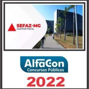 SEFAZ MG (AUDITOR FISCAL DA RECEITA) PÓS EDITAL – ALFACON 2022