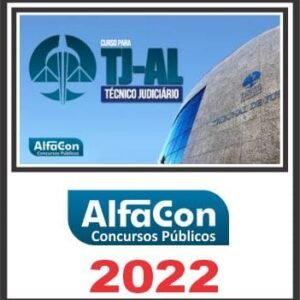 TJ AL (TÉCNICO JUDICÁRIO ÁREA JUDICIÁRIA) ALFACON 2022