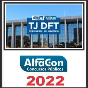 TJ DFT (TÉCNICO ÁREA ADMINISTRATIVA) PÓS EDITAL – ALFACON 2022