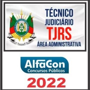 TJ RS (TÉCNICO JUDICIÁRIO) ALFACON 2022