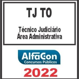 TJ TO (TÉCNICO JUDICIÁRIO ÁREA ADMINISTRATIVA) ALFACON 2022