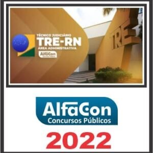 TRE RN (TÉCNICO JUDICIÁRIO ÁREA ADMINISTRATIVA) ALFACON 2022