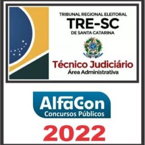 TRE SC (TÉCNICO JUDICIÁRIO ÁREA ADMINISTRATIVA) ALFACON 2022
