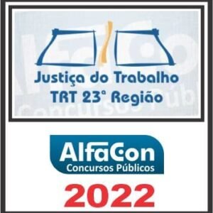 TRT 23ª REGIÃO (TÉCNICO JUDICIÁRIO ÁREA ADMINISTRATIVA) ALFACON 2022