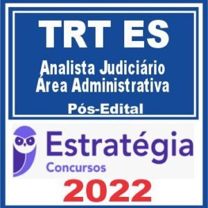 TRT ES – 17ª Região (Analista Judiciário – Área Administrativa) Pós Edital – Estratégia 2022