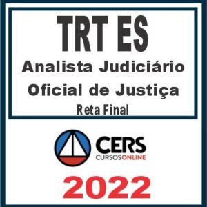 TRT ES – 17ª Região (Analista Judiciário e Oficial de Justiça) Reta Final – Cers 2022