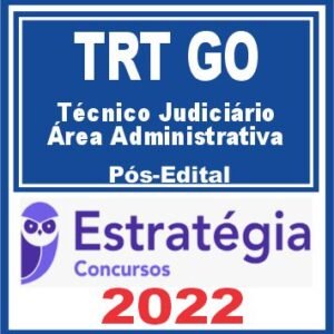 TRT GO – 18ª Região (Técnico Judiciário – Área Administrativa) Pós Edital – Estratégia 2022
