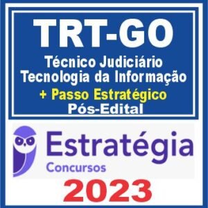 TRT GO (Técnico Judiciário – Tecnologia da Informação + Passo) Pós Edital – Estratégia 2023