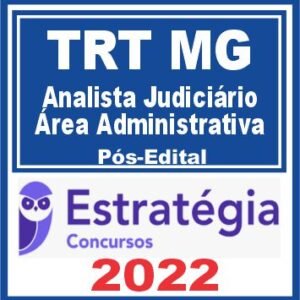 TRT MG 3ª Região (Analista Judiciário – Área Administrativa) Pós Edital – Estratégia 2022
