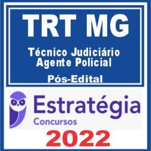 TRT MG – 3ª Região (Técnico Judiciário – Agente Policial) Pós Edital – Estratégia 2022