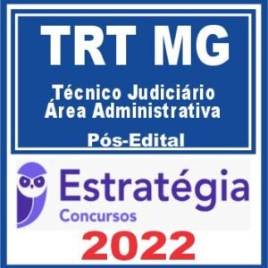 TRT MG – 3ª Região (Técnico Judiciário – Área Administrativa) Pós Edital – Estratégia 2022