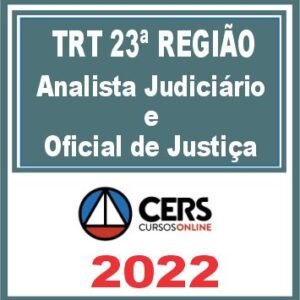 TRT 23 (Analista Judiciário – Oficial de Justiça) Reta Final – Cers 2022