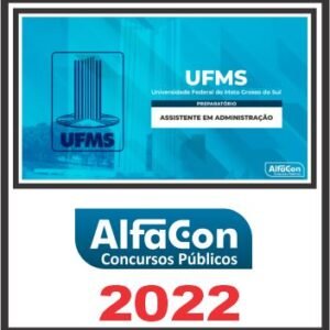 UFMS (ASSISTENTE EM ADMINISTRAÇÃO) PÓS EDITAL – ALFACON 2022