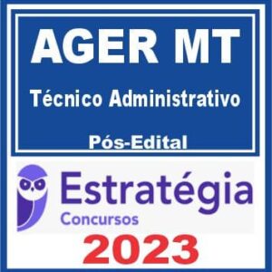 AGER MT (Técnico Administrativo) Pós Edital – Estratégia 2023