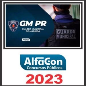 GM PR (GUARDA MUNICIPAL DE MARINGÁ) PÓS EDITAL – ALFACON 2023