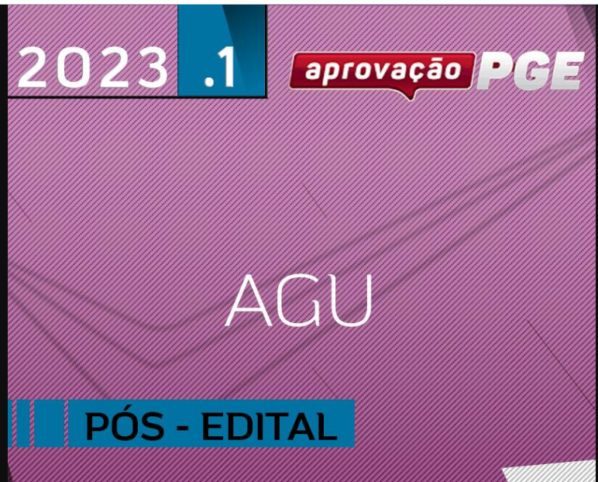 AGU – Pós Edital – Carreiras da Advocacia Geral da União [2023] Aprovação