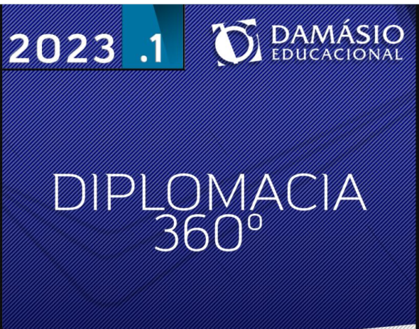Diplomacia 360° – Semestral – CACD [2023] DAMASIO