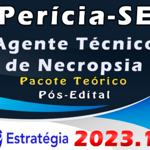 Perícia-SE (Agente Técnico de Necropsia) Pacote – ESTRATEGIA 2023 (Pós-Edital) Rateio agente Sergipe Pos Edital