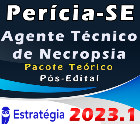 Perícia-SE (Agente Técnico de Necropsia) Pacote – ESTRATEGIA 2023 (Pós-Edital) Rateio agente Sergipe Pos Edital