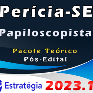 Perícia-SE (Papiloscopista) Pacote – ESTRATEGIA 2023 (Pós-Edital) - Rateio Sergipe Papiloscopia 2023