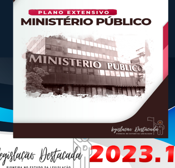 MP Ministério Público- Legislacao Destacada 2023 – Plano Extensivo